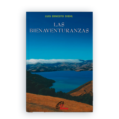 LAS BIENAVENTURANZAS Luis Ernesto Diehl Una obra centrada en la reflexión sobre las Bienaventuranzas (según San Mateo), que nos hará abrir el corazón para recibir el precioso regalo del amor de Dios y la fuerza de la gracia.
