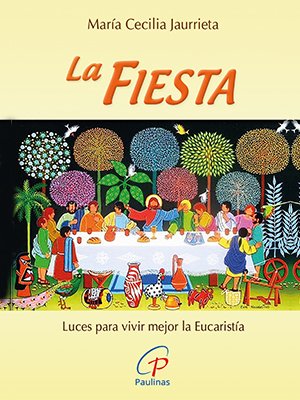 La Fiesta. Luces para vivir mejor la Eucaristía