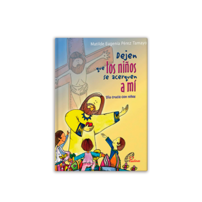 DEJEN QUE LOS NIÑOS SE ACERQUEN A MÍ Vía Crucis con niños Matilde Eugenia Pérez Tamayo Este Vía crucis ha sido pensado para los niños, convencidos de la urgente necesidad de ayudarlos a crecer en el conocimiento de Jesús, el buen Amigo que los ama de manera especial. Presenta las quince estaciones del Vía Crucis de Juan Pablo II con dinámicas y una guía para rezarlo con los niños.