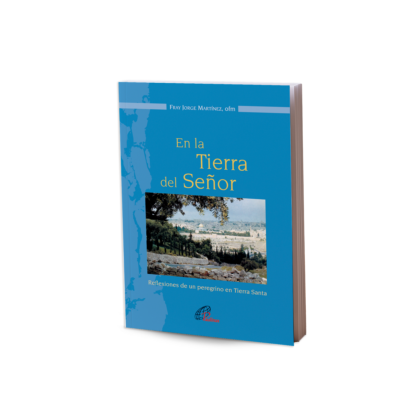 EN LA TIERRA DEL SEÑOR Reflexiones de un peregrino en Tierra Santa Fray Jorge Martínez, ofm El lector podrá visitar a lo largo de estas páginas los lugares por donde Jesús pasó y se detuvo; podrá recrear o conocer las palabras que pronunció en cada sitio y los personajes con los que se relacionó. La Palabra del Evangelio acompaña cada capítulo e invita al mayor provecho espiritual.
