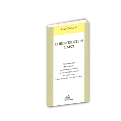 CHRISTIFIDELES LAICI Juan Pablo II Exhortación Apostólica postsinodal sobre la vocación y misión de los laicos en la Iglesia y en el mundo.