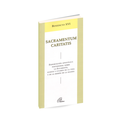 SACRAMENTUM CARITATIS Benedicto XVI Exhortación Apostólica postsinodal sobre la Eucaristía, fuente y culmen de la vida y de la misión de la Iglesia.