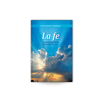 LA FE Un pensamiento para la fiesta de creer Víctor Manuel Fernández Este libro ofrece un pensamiento breve y sencillo para cada día del año sobre la fe. En esta recopilación de pensamientos, están presentes todos los aspectos importantes de la virtud de la fe. Material ideal para meditar cada día, un aliento para que brote en nosotros el deseo de crecer en la preciosa fe que el Señor nos ha regalado.