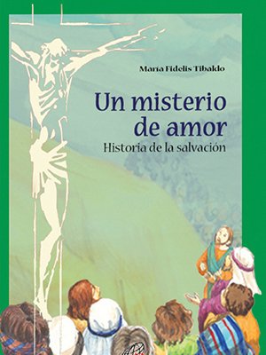 Un misterio de amor. Historia de la salvación