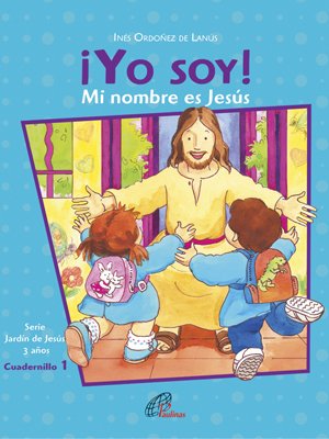 ¡Yo soy! Mi nombre es Jesús. Cuadernillo 1. 3 años