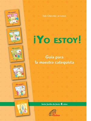 ¡Yo estoy! Guía para la maestra catequista. 4 años