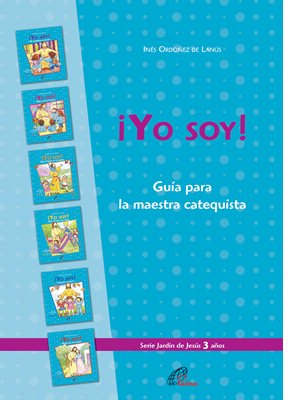 ¡Yo soy! Guía para la maestra catequista. 3 años