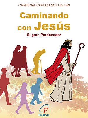 Caminando con Jesús. El gran Perdonador
