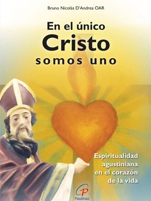 En el único Cristo somos uno. Espiritualidad agustiniana