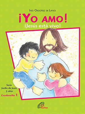 ¡Yo amo! Jesús está vivo. Cuadernillo 1. 5 años
