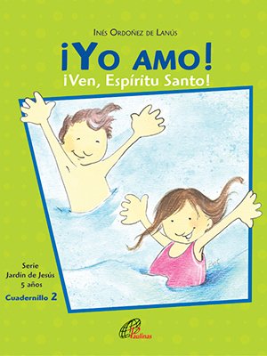 ¡Yo amo! Ven Espíritu Santo. Cuadernillo 2. 5 años